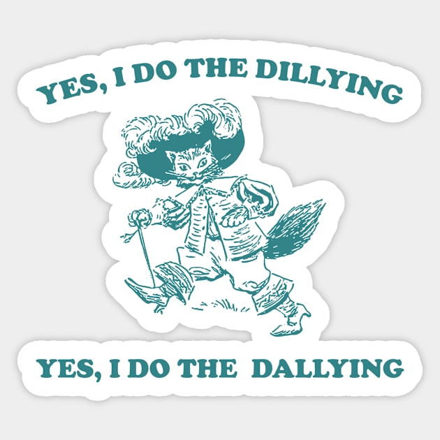 Yes I Do The Dillying Yes I Do The Dallying, Funny  Minimalistic Graphic T-shirt, Funny Sayings 90s Shirt, Vintage Gag Sticker by ILOVEY2K